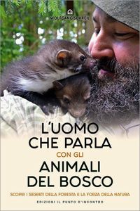 Ab 2023 in Italien. l&#039;uomo che parla con gli animali del bosco